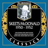 Skeets McDonald - The Chronogical Classics 1950-1952